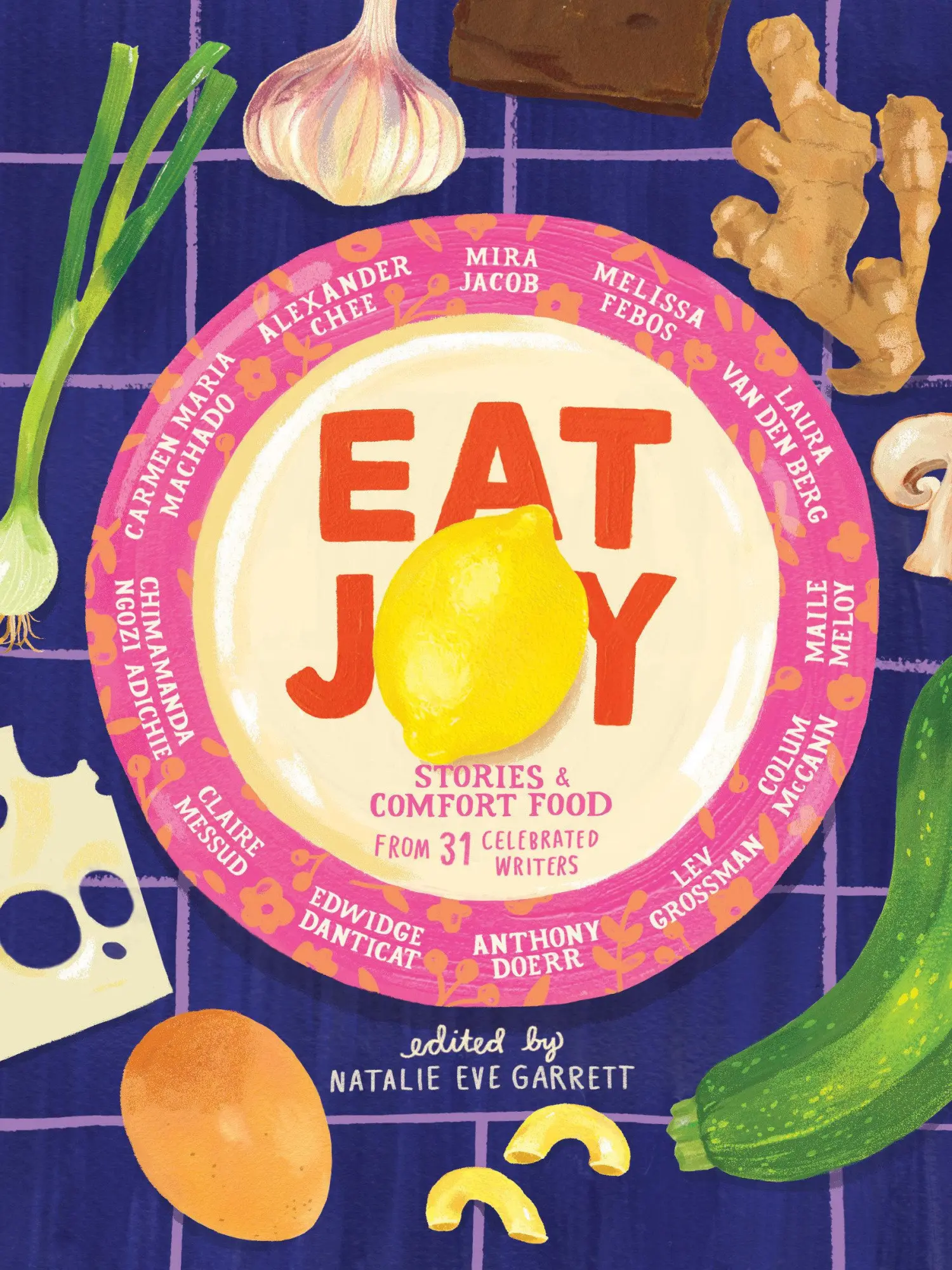 Cover: 9781936787791 | Eat Joy | Stories &amp; Comfort Food from 31 Celebrated Writers | Garrett