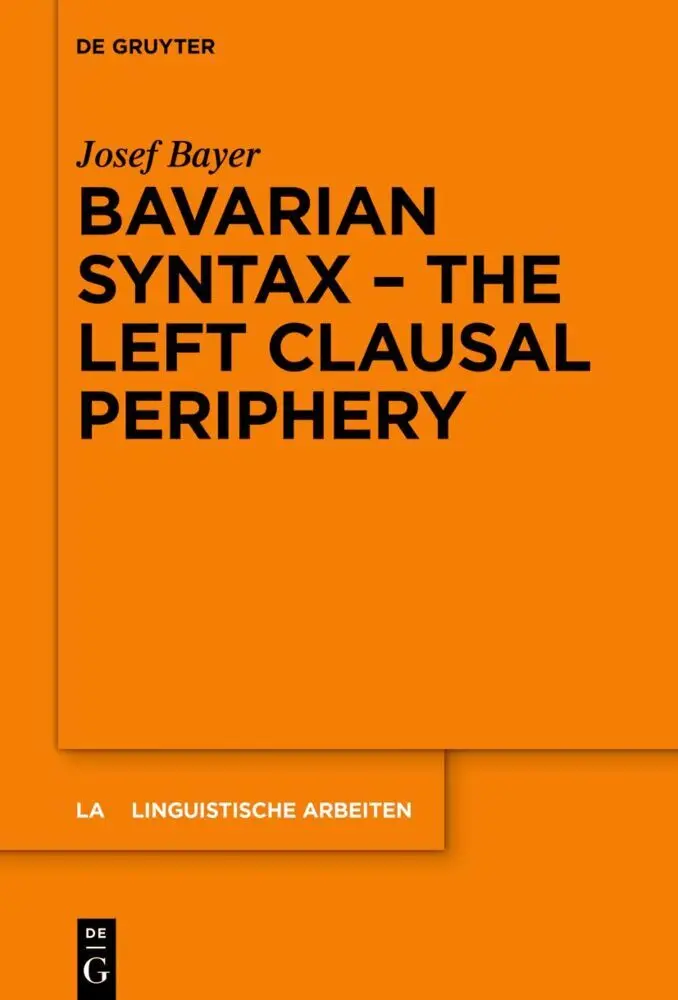 Cover: 9783111407791 | Bavarian Syntax - The Left Clausal Periphery | Josef Bayer | Buch | VI