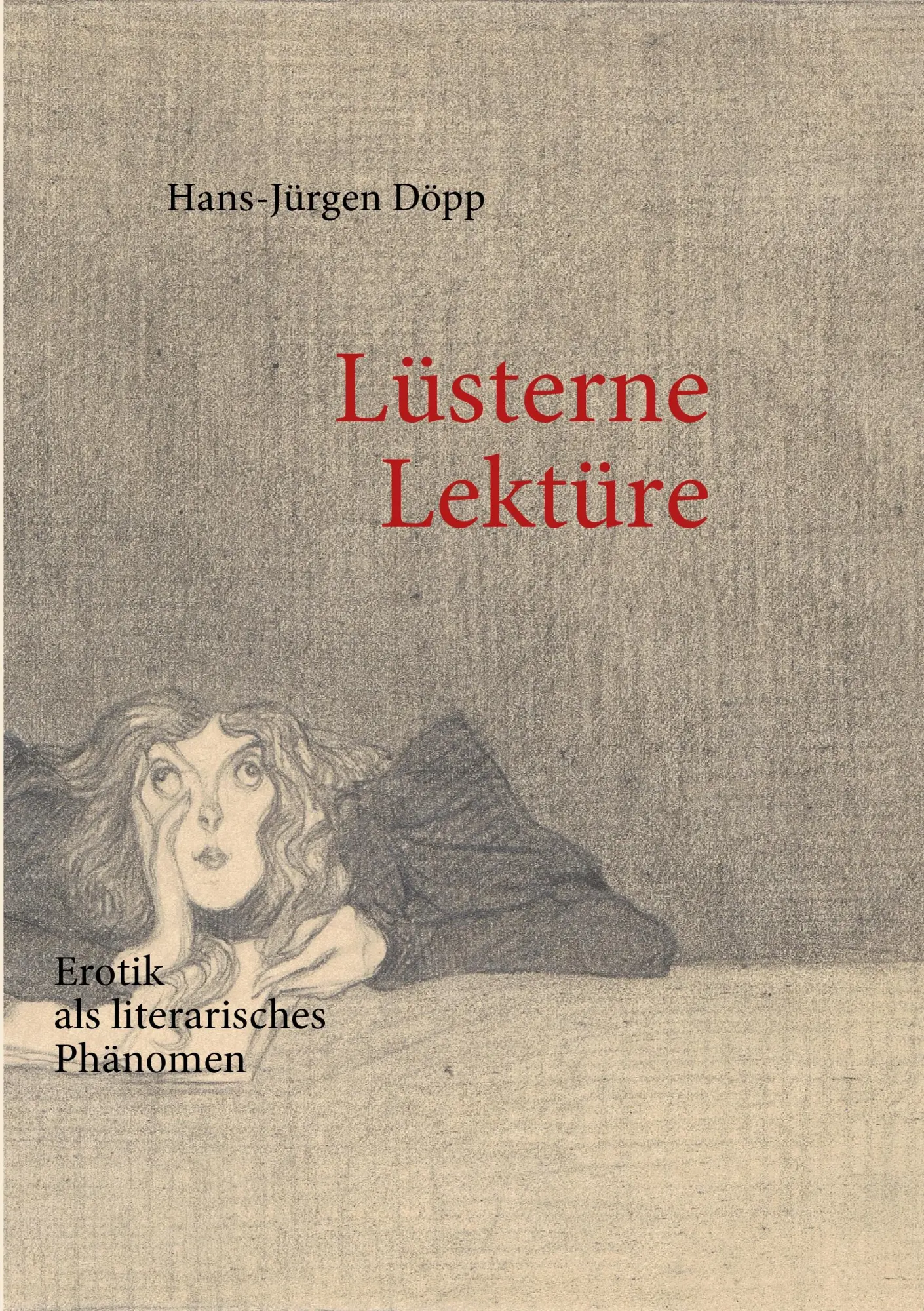 Cover: 9783839187791 | Lüsterne Lektüre | Erotik als literarisches Phänomen | Döpp | Buch