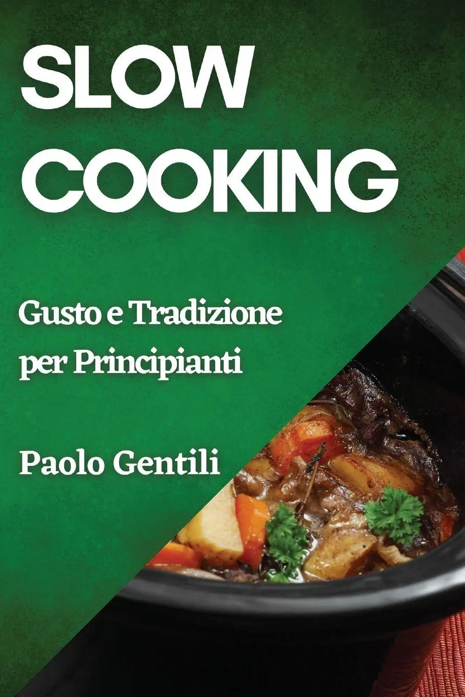 Cover: 9781835867891 | Slow Cooking | Gusto e Tradizione per Principianti | Paolo Gentili