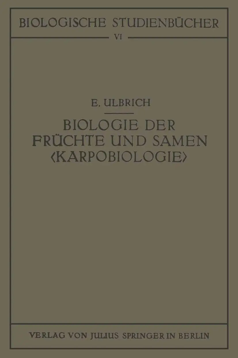 Cover: 9783642517891 | Biologie der Früchte und Samen ¿Karpobiologie¿ | E. Ulbrich | Buch