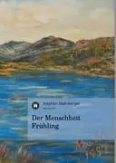 Cover: 9783849147891 | Der Menschheit Frühling | Stephan Stellnberger | Buch | 56 S. | 2012
