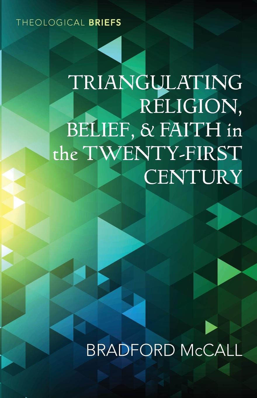 Cover: 9798385227891 | Triangulating Religion, Belief, and Faith in the Twenty-First Century