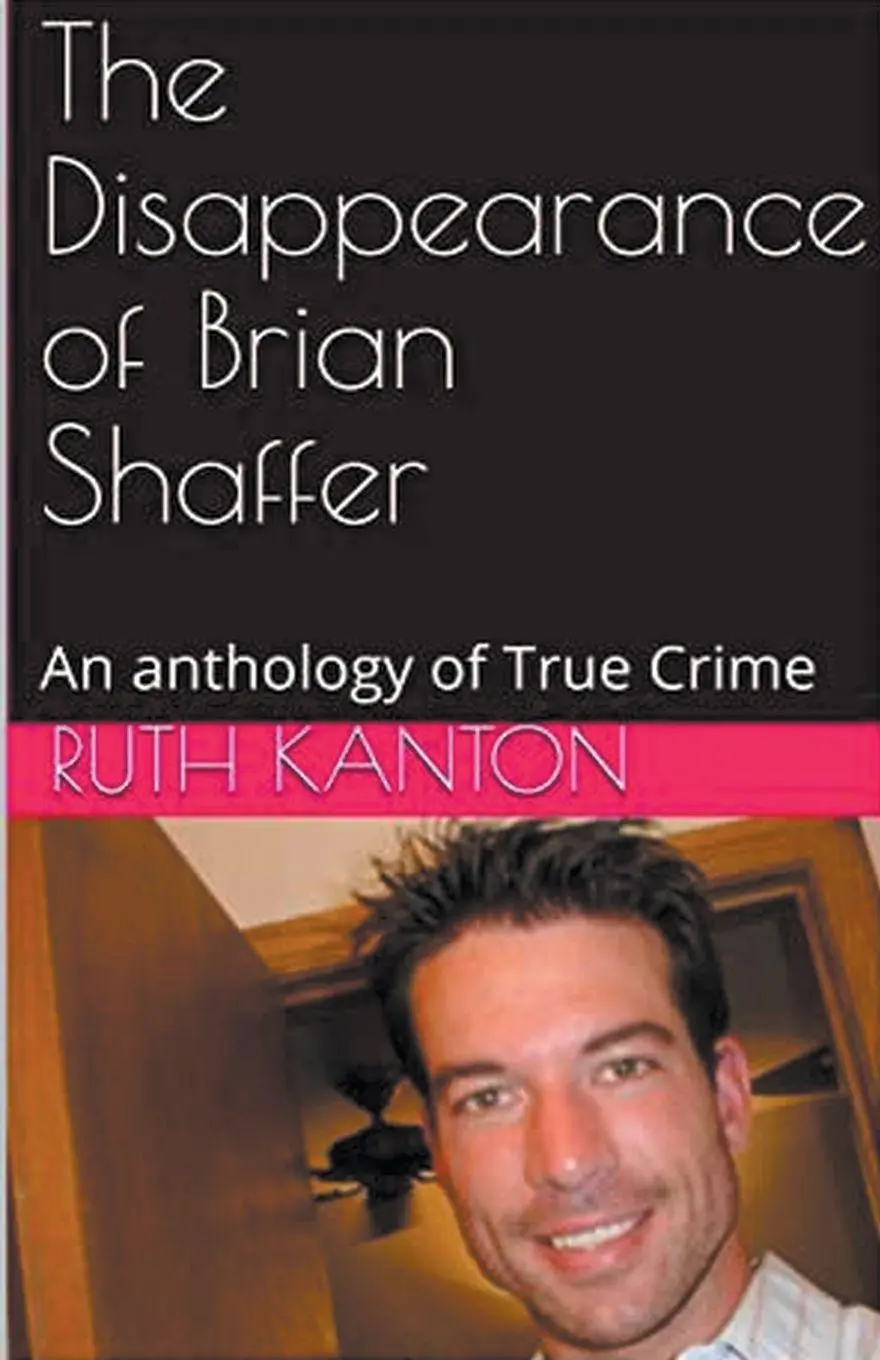 Cover: 9798224147991 | The Disappearance of Brian Shaffer An Anthology of True Crime | Kanton