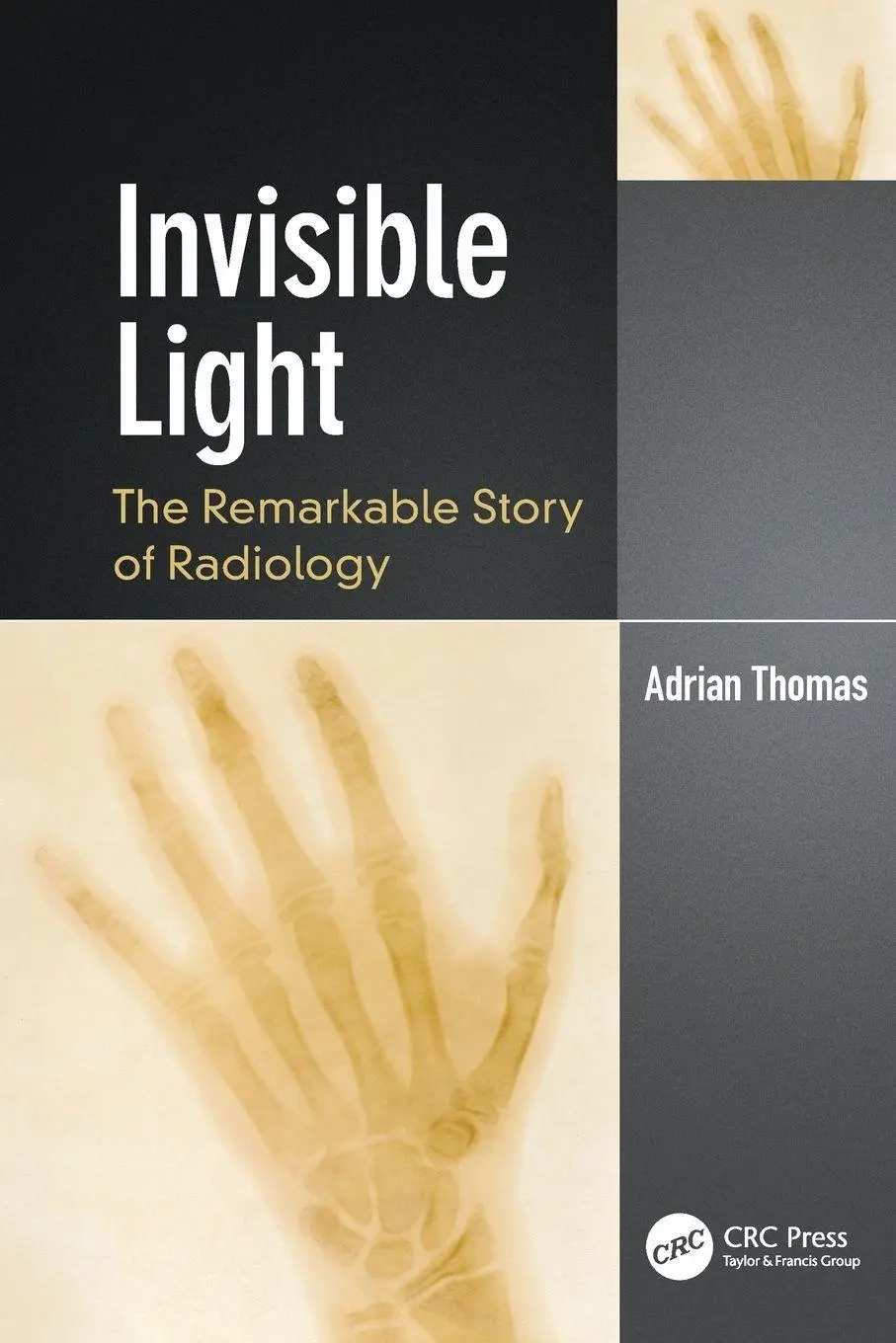 Cover: 9780367338091 | Invisible Light | The Remarkable Story of Radiology | Adrian Thomas