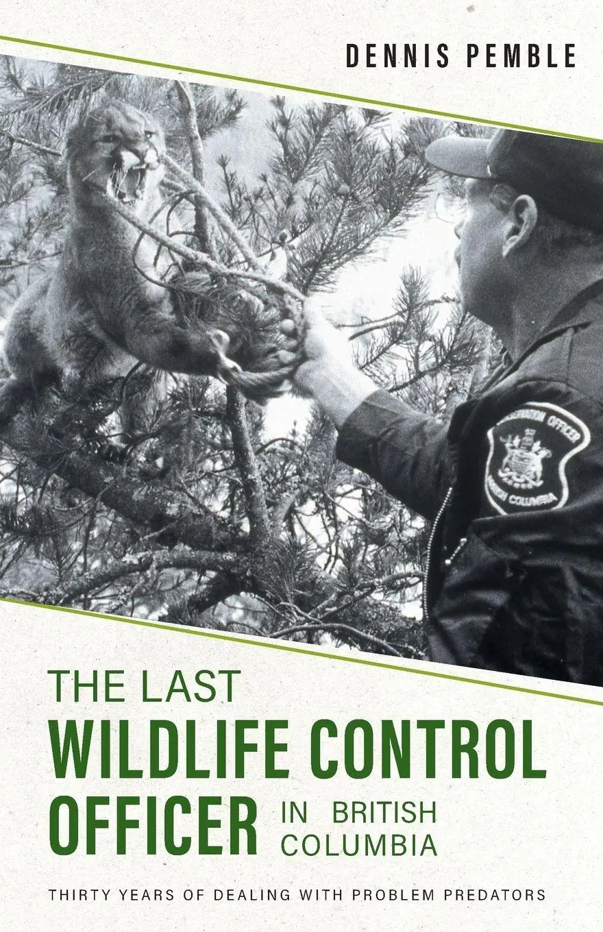 Cover: 9781039168091 | The Last Wildlife Control Officer in British Columbia | Pemble (u. a.)