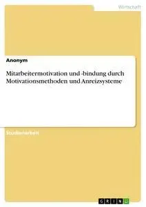 Cover: 9783668858091 | Mitarbeitermotivation und -bindung durch Motivationsmethoden und...