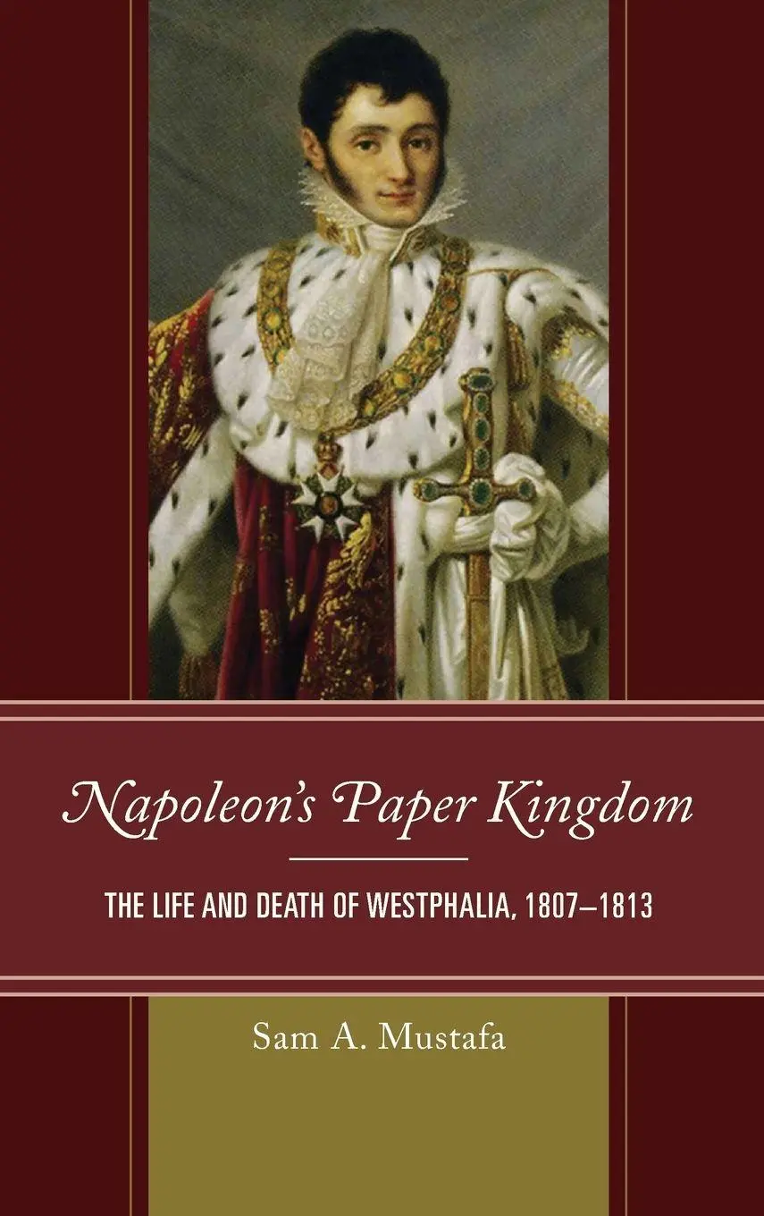 Cover: 9781538108291 | Napoleon's Paper Kingdom | The Life and Death of Westphalia, 1807-1813