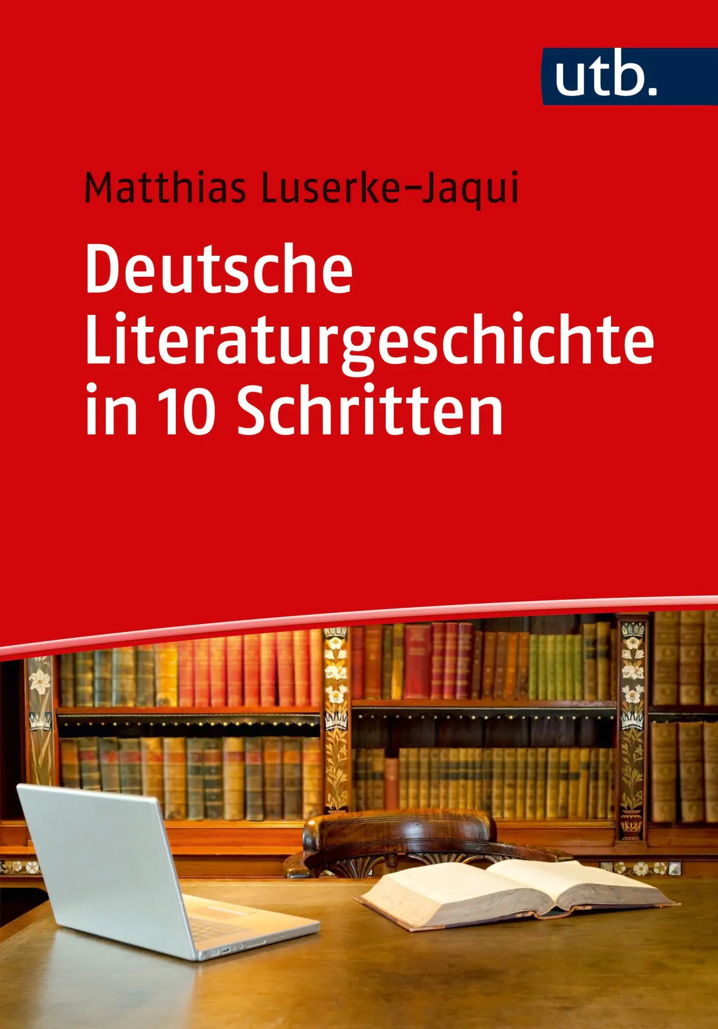 Cover: 9783825248291 | Deutsche Literaturgeschichte in 10 Schritten | Matthias Luserke-Jaqui Cover: 9783825248291 | Deutsche Literaturgeschichte in 10 Schritten | Matthias Luserke-Jaqui