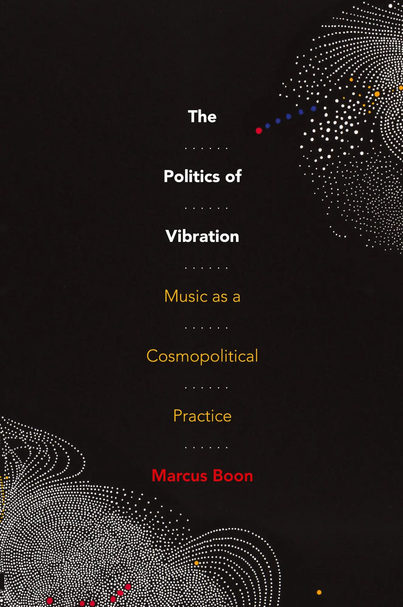Cover: 9781478018391 | The Politics of Vibration | Music as a Cosmopolitical Practice | Boon