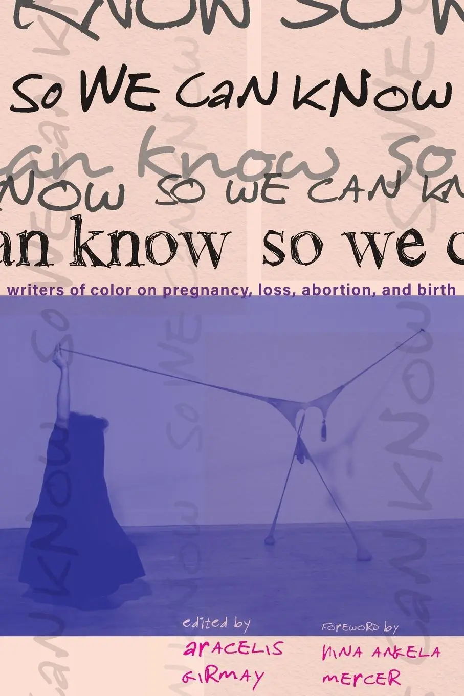 Cover: 9781642598391 | So We Can Know | Writers of Color on Pregnancy | Aracelis Girmay