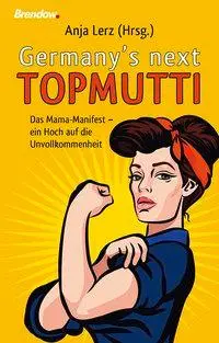 Cover: 9783865068491 | Germanys next Topmutti | Anja Lerz | Buch | Deutsch | 2016