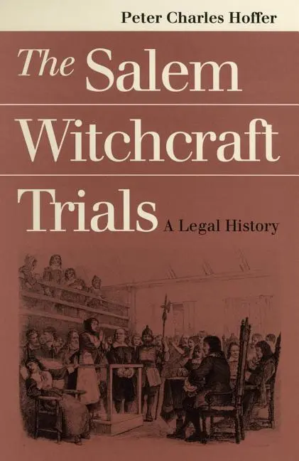 Cover: 9780700608591 | The Salem Witchcraft Trials – A Legal History | Peter Charles Hoffer