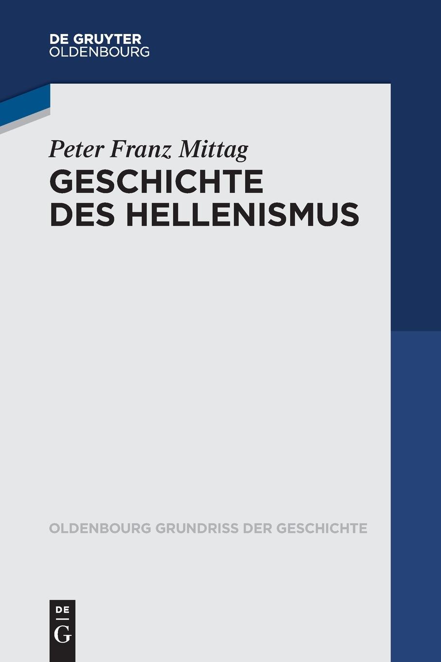 Cover: 9783110648591 | Geschichte des Hellenismus | Peter Franz Mittag | Taschenbuch | XIII