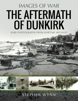 Cover: 9781526738691 | The Aftermath of Dunkirk | Rare Photographs from Wartime Archives