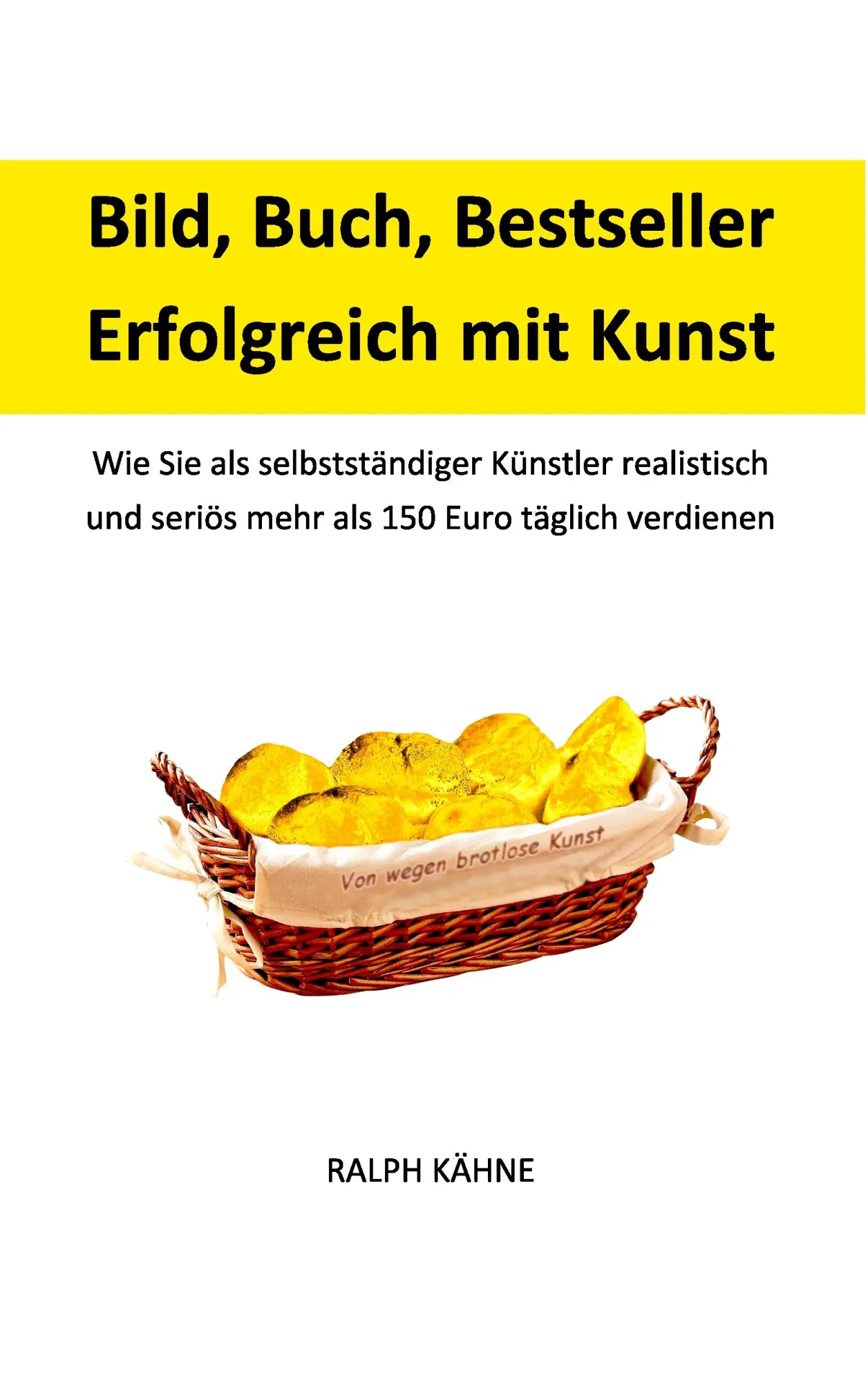 Cover: 9783734748691 | Bild, Buch, Bestseller: Erfolgreich mit Kunst | Ralph Kähne | Buch