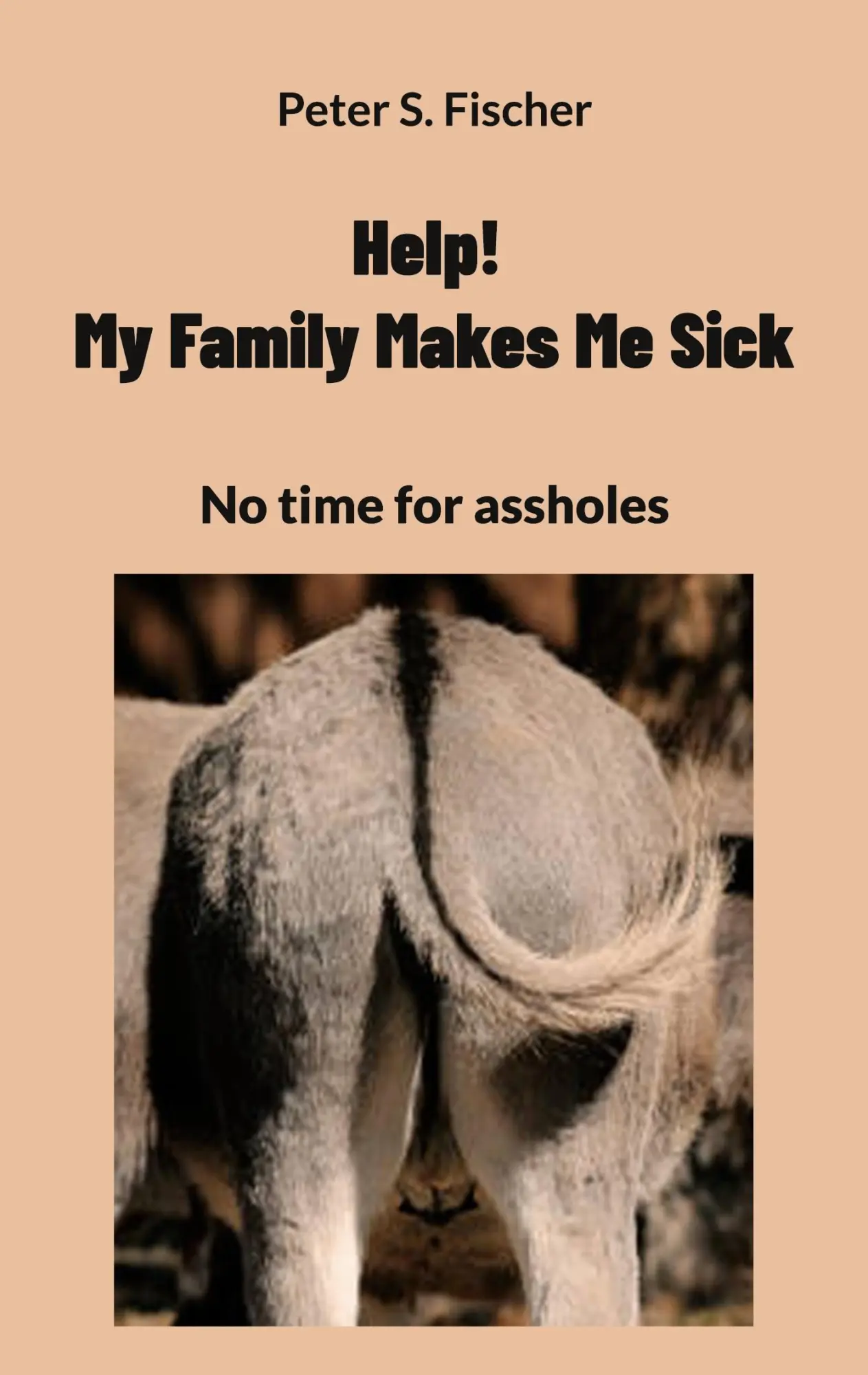 Help! My Family Make Me Sick: No time for assholes