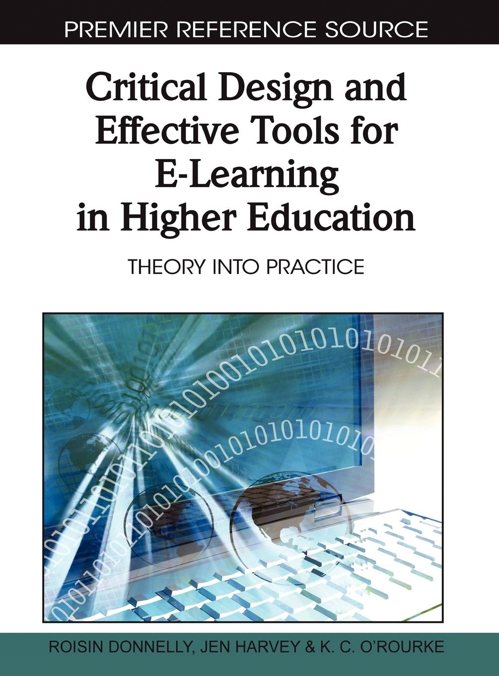 Critical Design and Effective Tools for E-Learning in Higher Education  Theory into Practice  Kevin O'Rourke  Buch  HC gerader Rücken kaschiert  Englisch  2010  Information Science Reference - O'Rourke, Kevin
