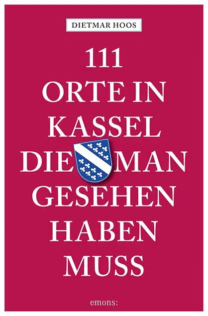 Cover: 9783740818791 | 111 Orte in Kassel, die man gesehen haben muss | Reiseführer | Hoos