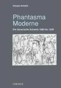 Cover: 9783034008891 | Amrein, U: Phantasma Moderne | Die literarische Schweiz 1880 bis 1950