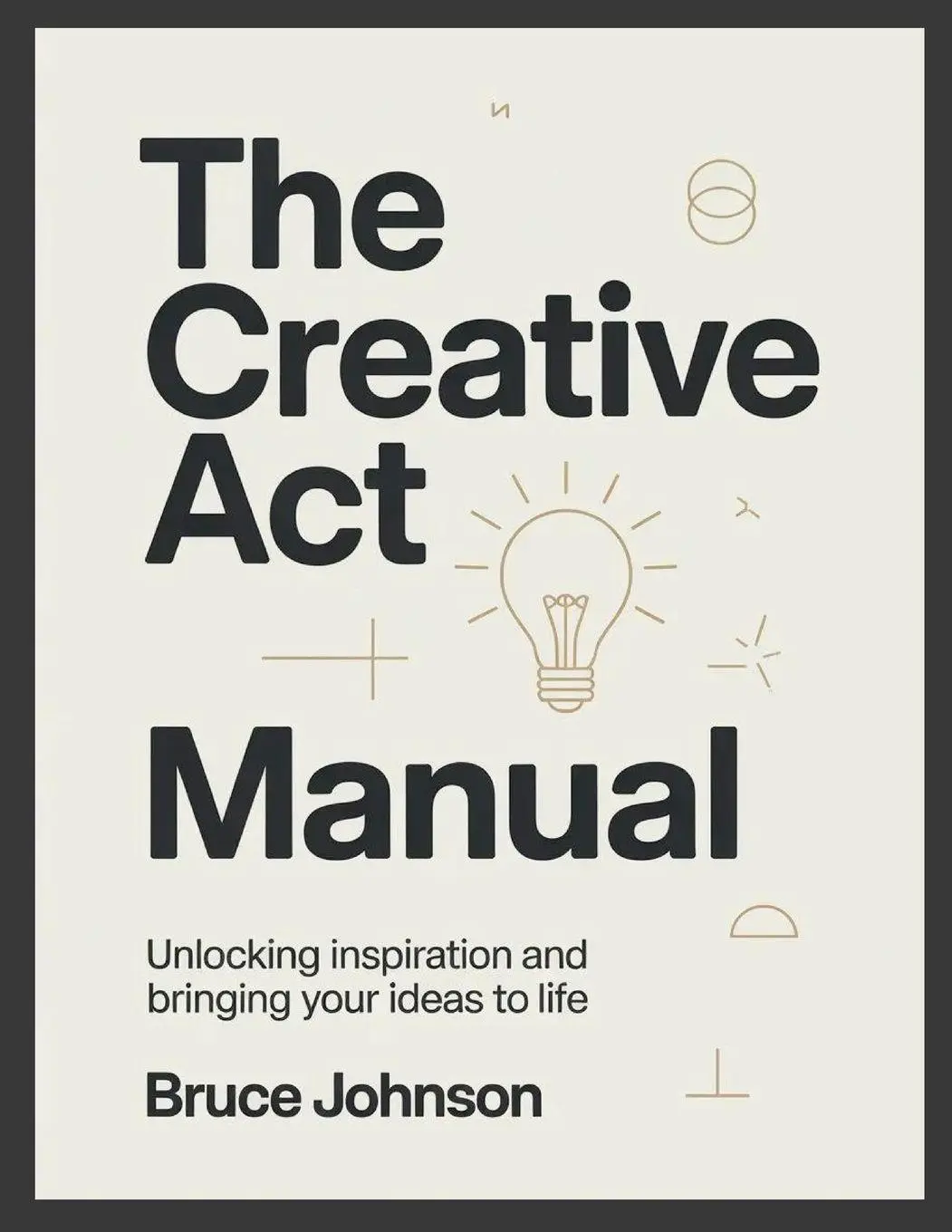 Cover: 9781105338991 | The Creative Act Manual | Bruce Johnson | Taschenbuch | Englisch