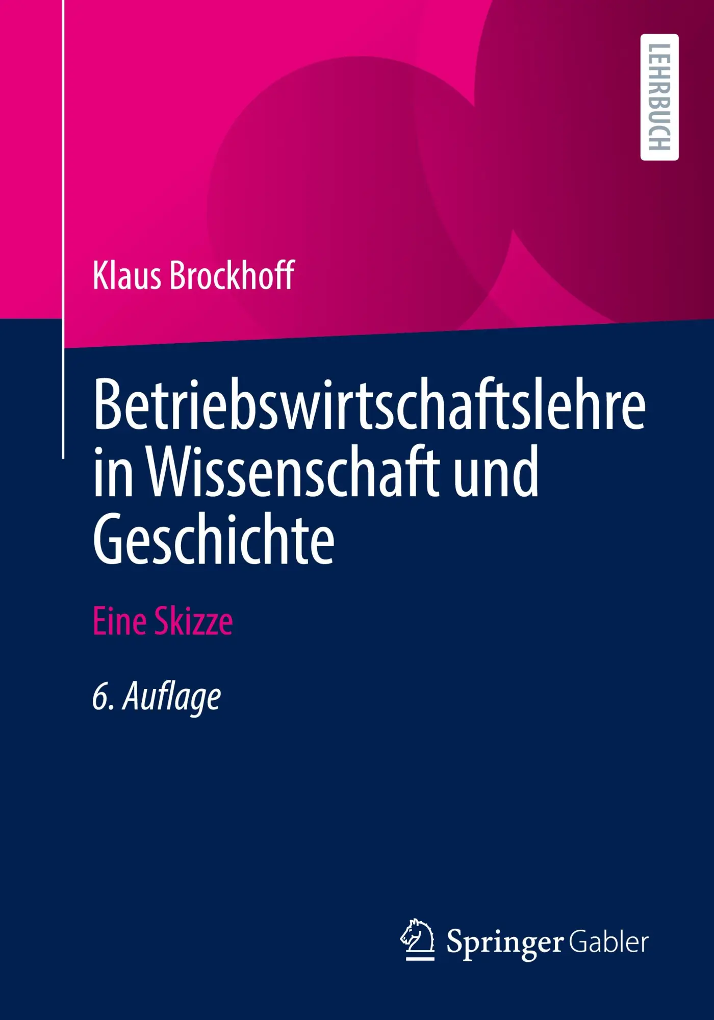 Cover: 9783658348991 | Betriebswirtschaftslehre in Wissenschaft und Geschichte | Eine Skizze