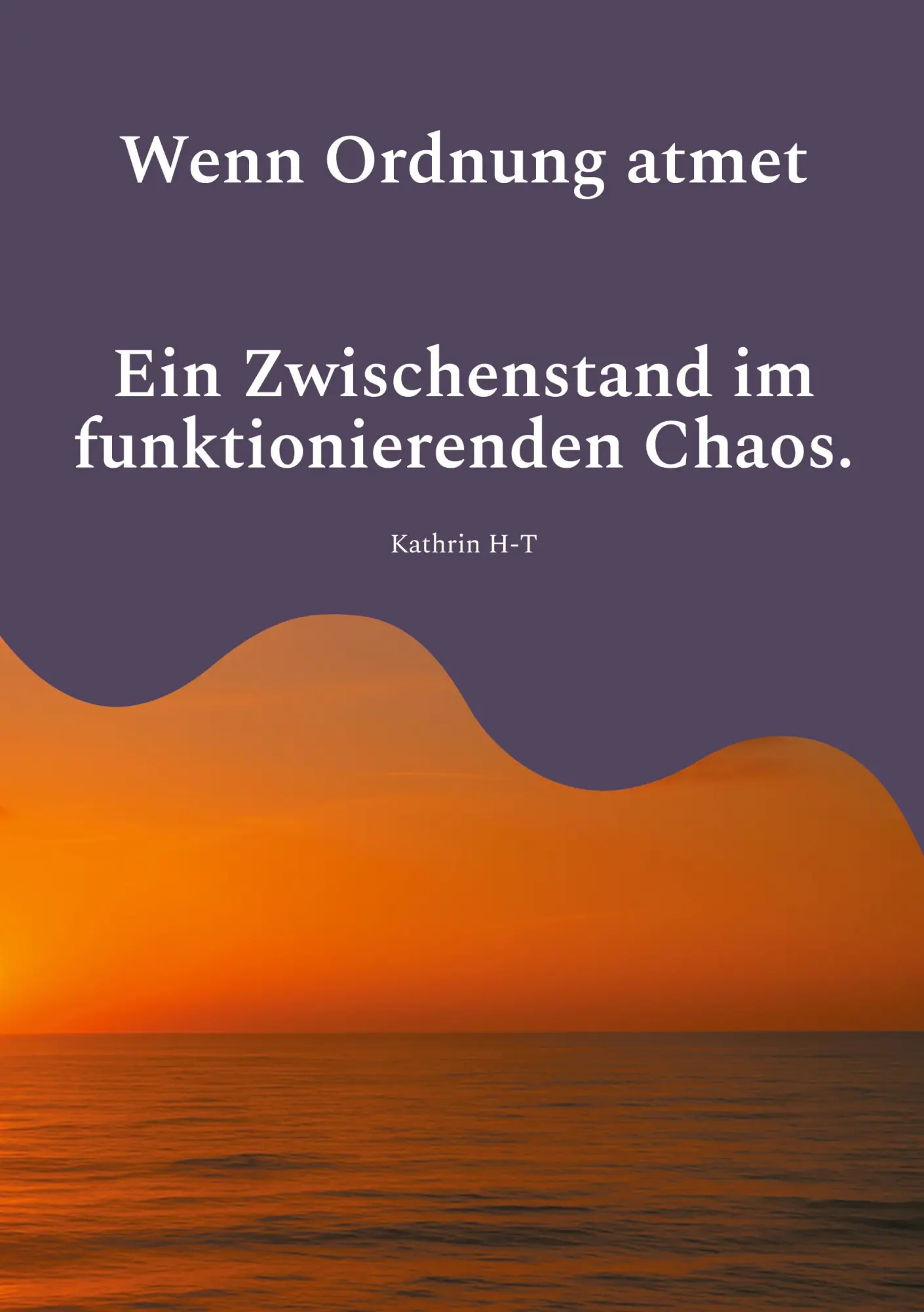 Cover: 9783695118991 | Wenn Ordnung atmet | Ein Zwischenstand im funktionierenden Chaos | H-T