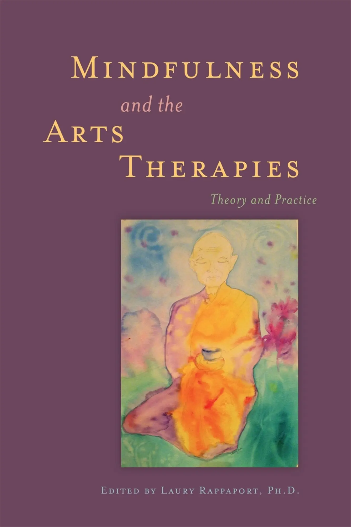Cover: 9781849059091 | Mindfulness and the Arts Therapies | Theory and Practice | Rappaport