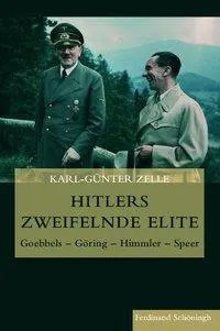 Cover: 9783506769091 | Hitlers zweifelnde Elite | Goebbels, Göring, Himmler, Speer | Zelle