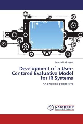 Development of a User-Centered Evaluative Model for IR Systems | An empirical perspective | Bernard I. Akhigbe | Taschenbuch | Englisch | LAP Lambert Academic Publishing | EAN 9783659229091 - Akhigbe, Bernard I.