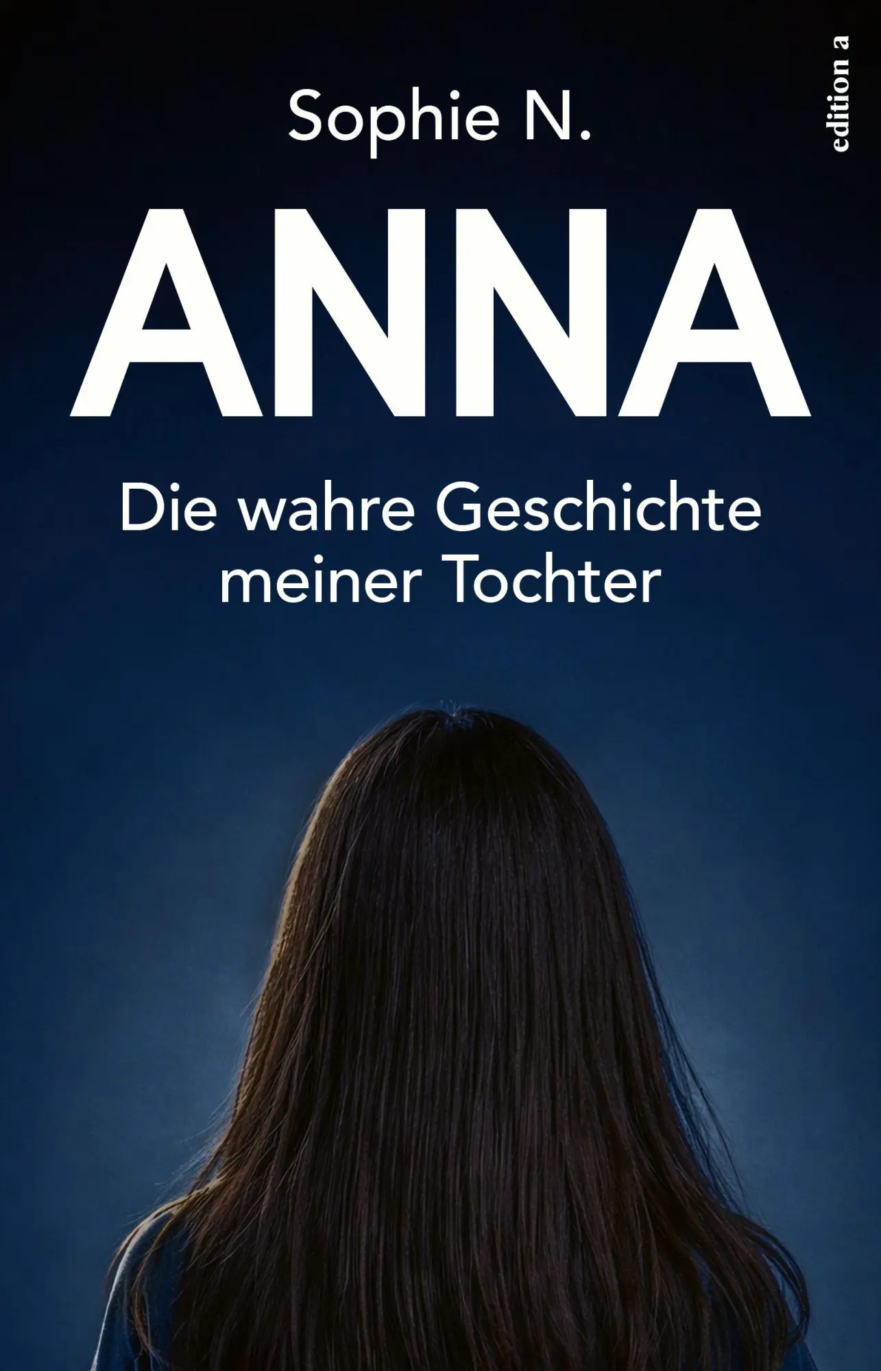 Cover: 9783990019191 | Anna | Die wahre Geschichte meiner Tochter | Sophie N. | Buch | 160 S.