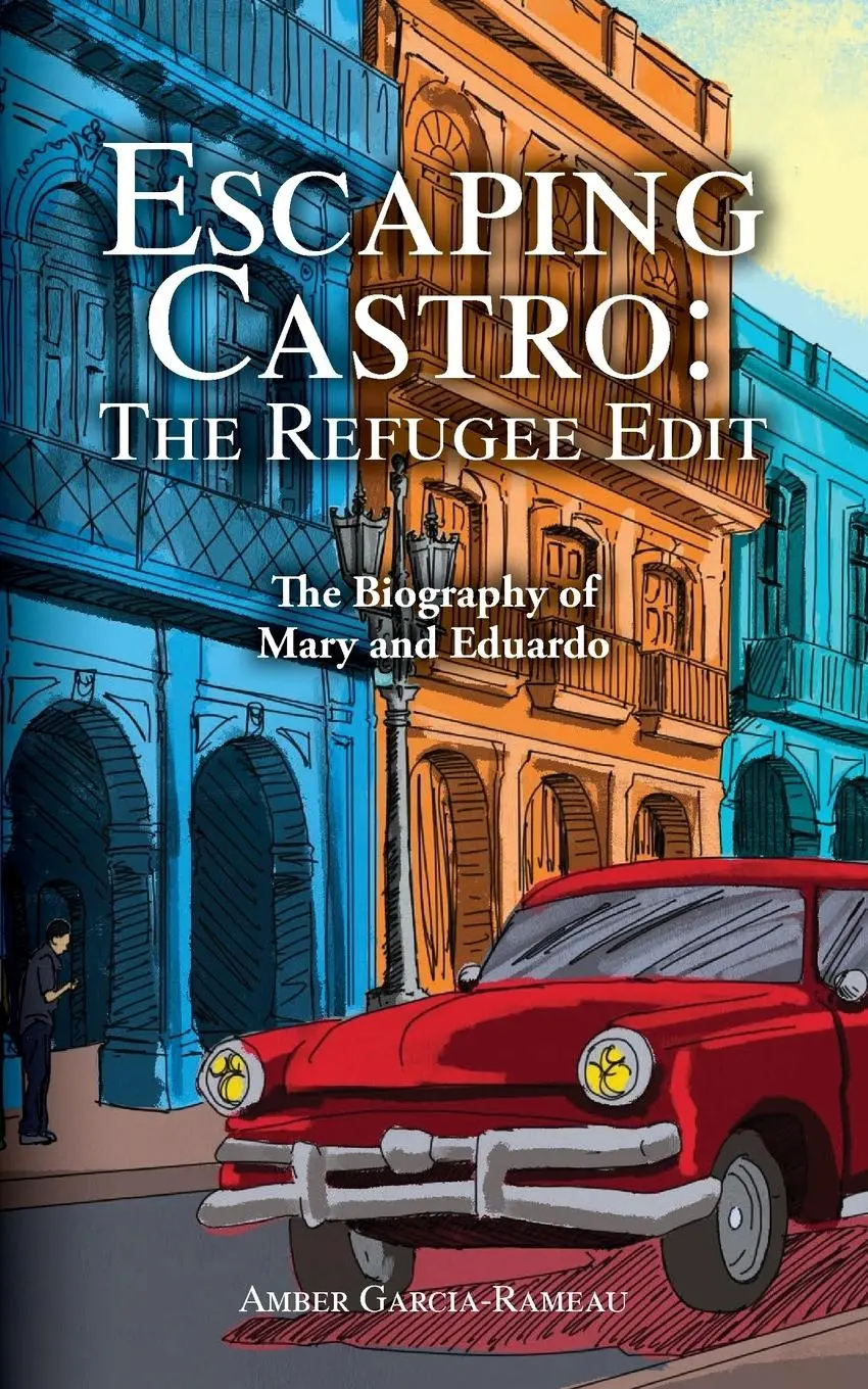 Cover: 9798822979291 | Escaping Castro - The Refugee Edit | The Biography of Mary and Eduardo