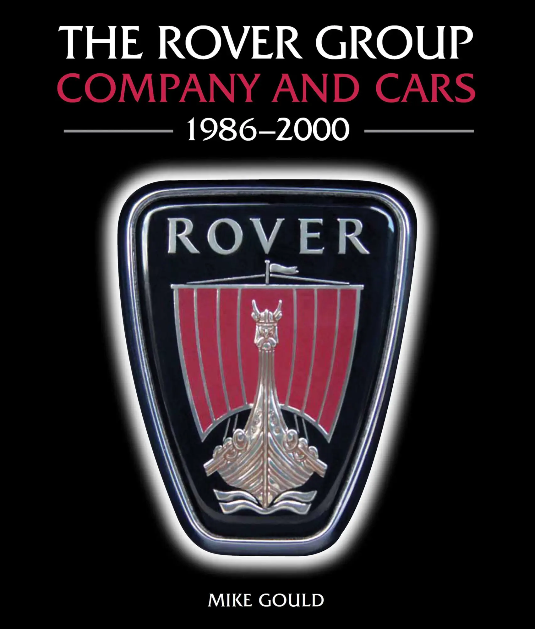 Cover: 9781847979391 | The Rover Group | Company and Cars 1986-2000 | Mike Gould | Buch
