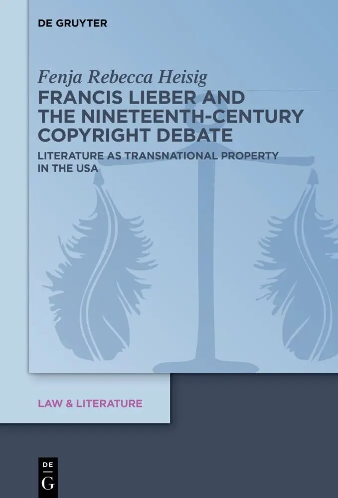Francis Lieber and the Nineteenth-Century Copyright Debate