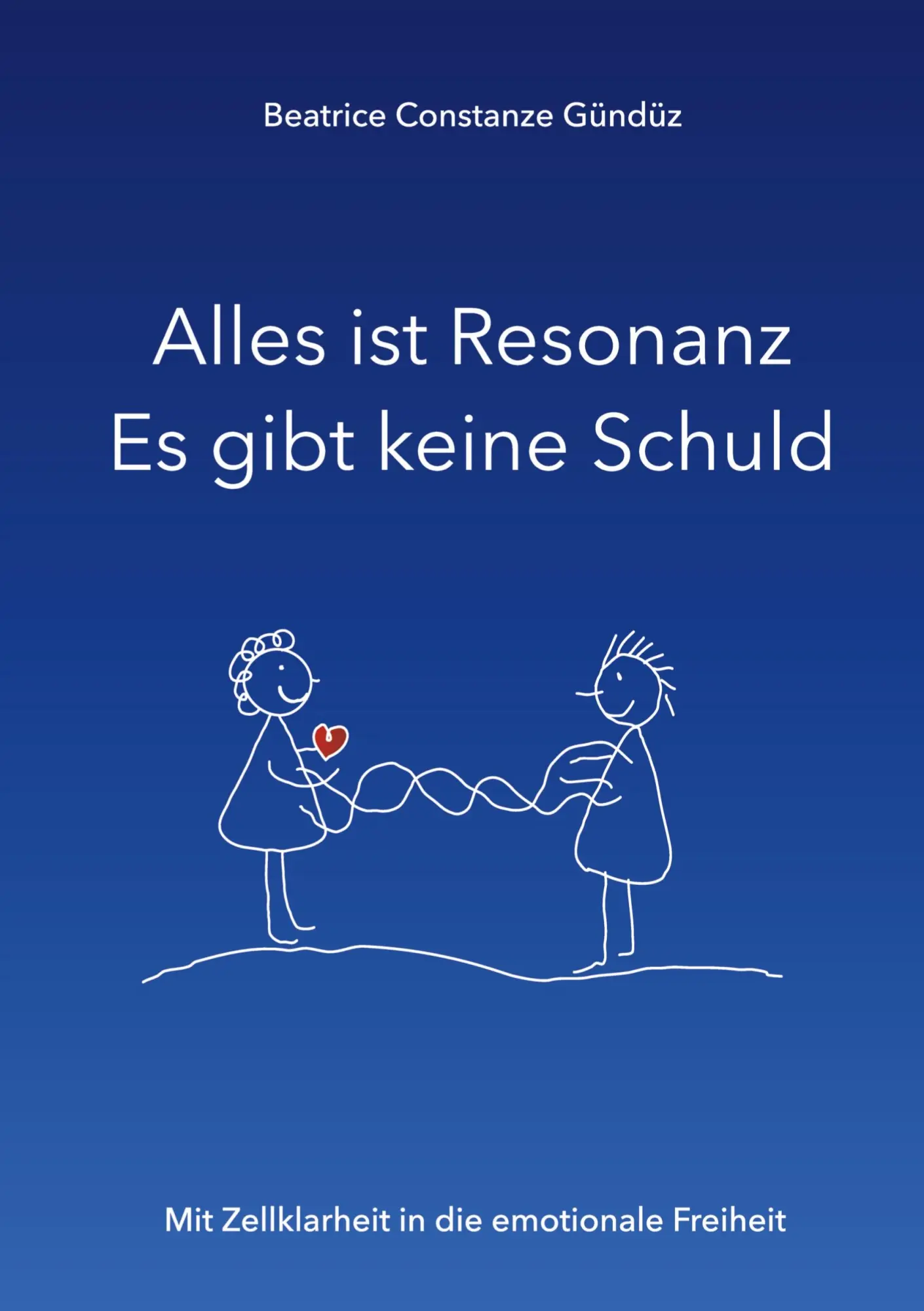 Cover: 9783347899391 | Alles ist Resonanz Es gibt keine Schuld | Beatrice Constanze Gündüz