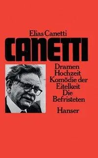 Cover: 9783446109391 | Canetti, E: Dramen | Hochzeit/ Komödie der Eitelkeit/ Die Befristeten