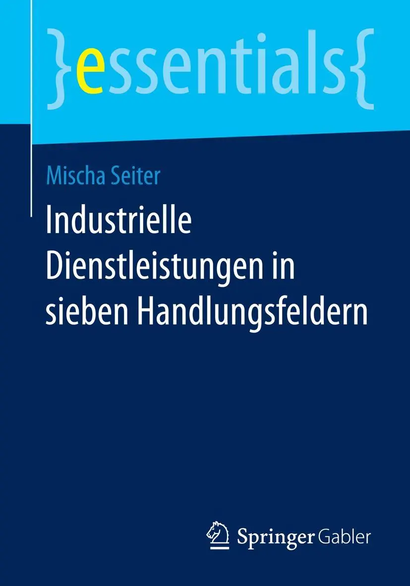 Cover: 9783658069391 | Industrielle Dienstleistungen in sieben Handlungsfeldern | Seiter