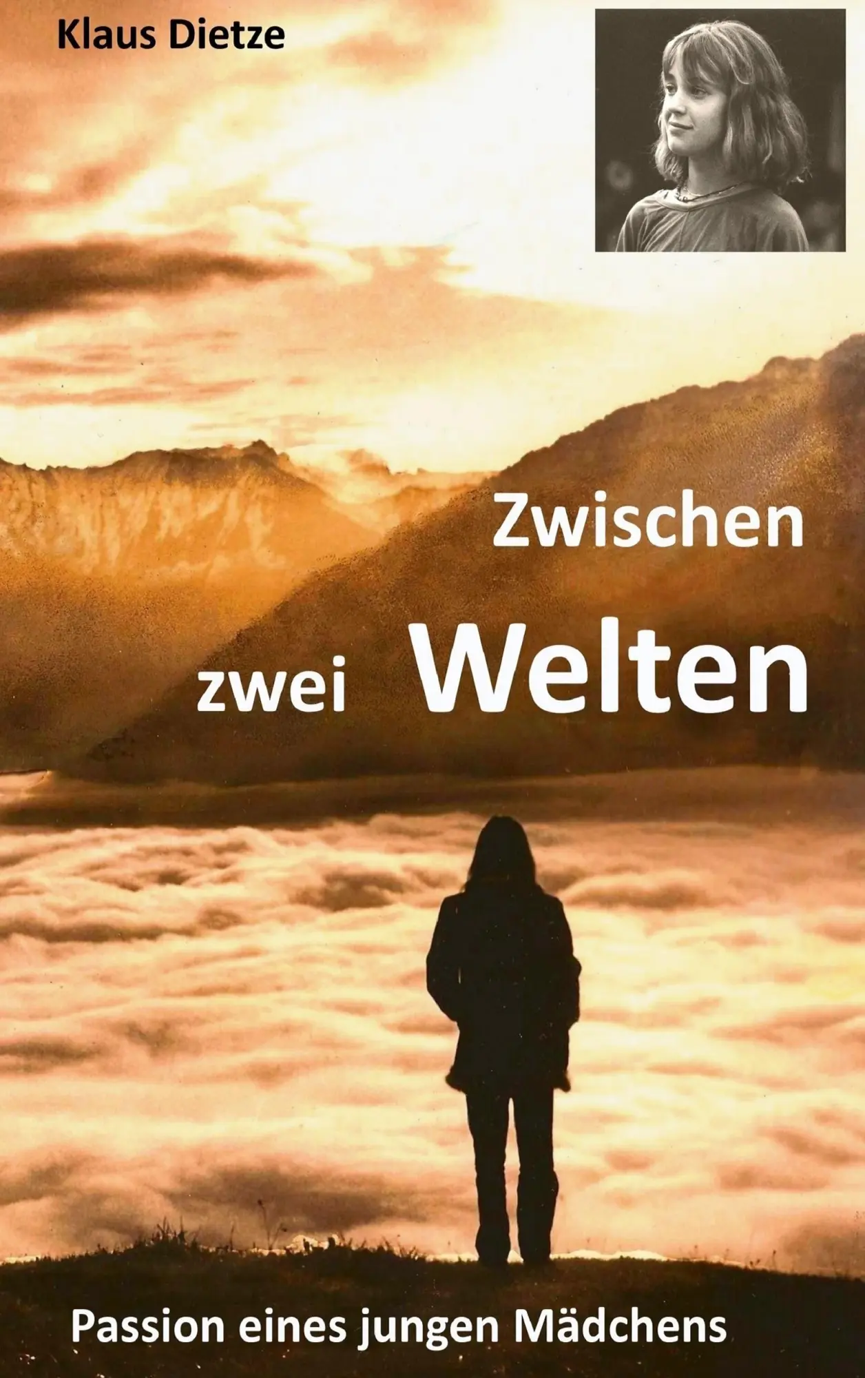Cover: 9783743109391 | Zwischen zwei Welten | Passion eines jungen Mädchens | Klaus Dietze