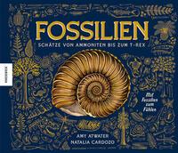 Cover: 9783957289391 | Fossilien - Schätze von Ammoniten bis zum T. Rex | Amy Atwater | Buch