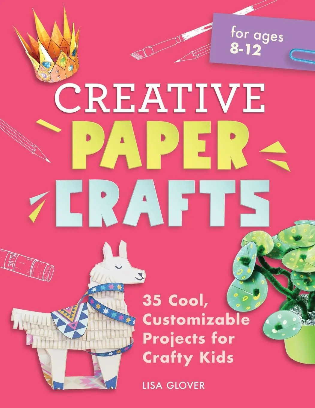 Cover: 9781638079491 | Creative Paper Crafts | 35 Cool, Customizable Projects for Crafty Kids