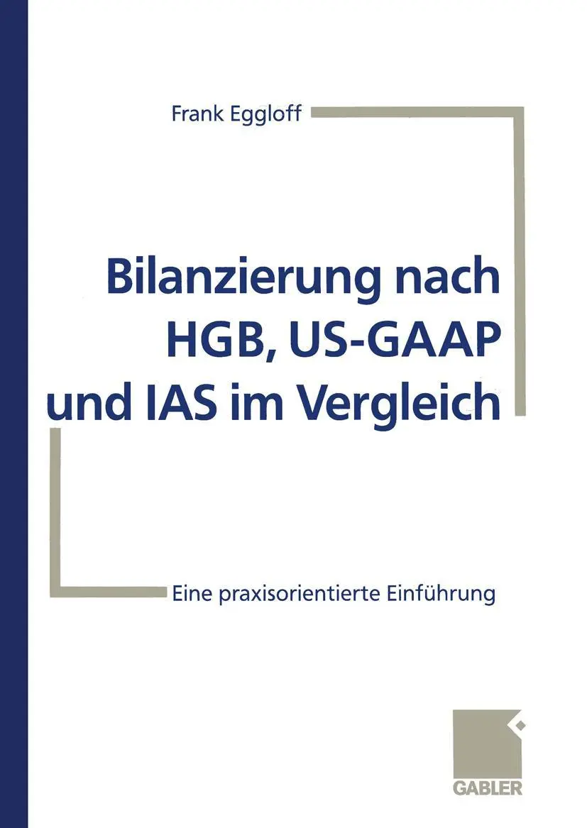 Cover: 9783409189491 | Bilanzierung nach HGB, US-GAAP und IAS im Vergleich | Frank Eggloff