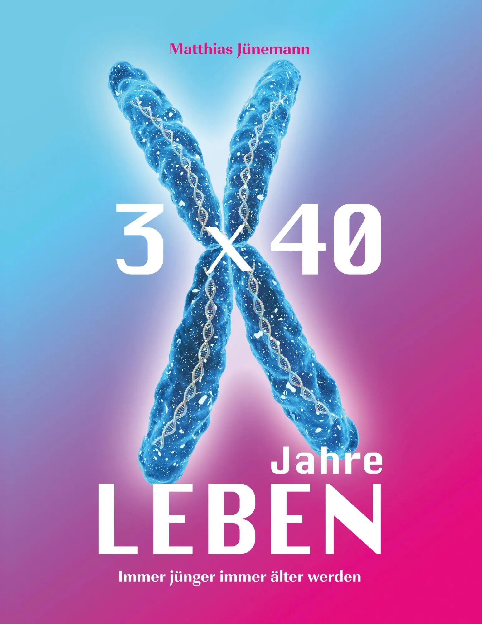Cover: 9783738629491 | 3 mal 40 Jahre Leben | immer jünger immer älter werden | Jünemann