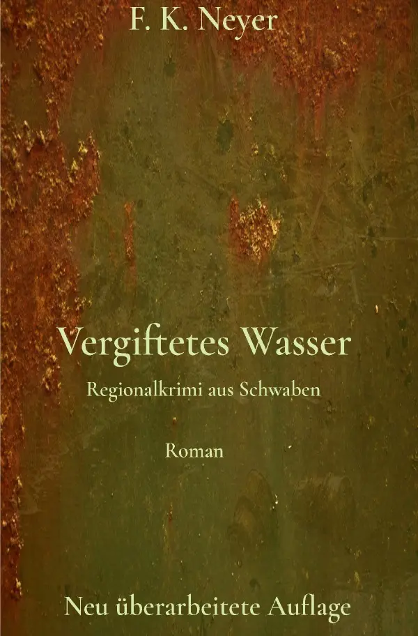 Cover: 9783757509491 | Vergiftetes Wasser | Regionalkrimi aus Schwaben. DE | Friedhelm Neyer