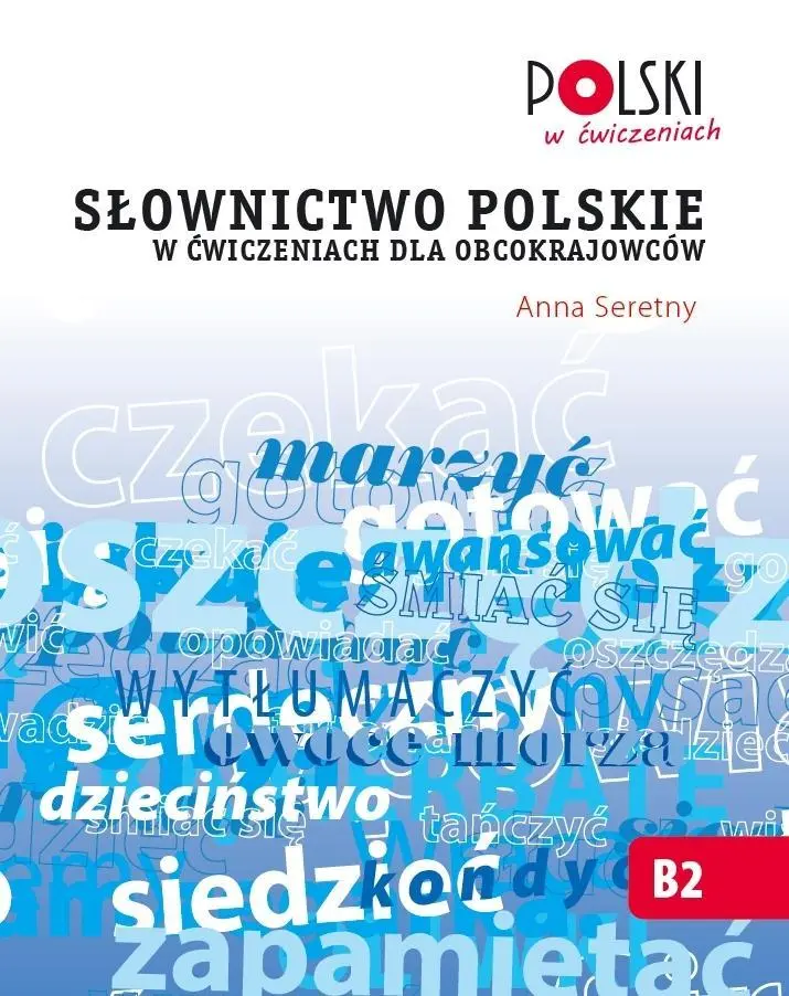 Bild: 9788360229491 | Slownictwo Polskie w Cwiczeniach dla Obcokrajowcow | Anna Seretny