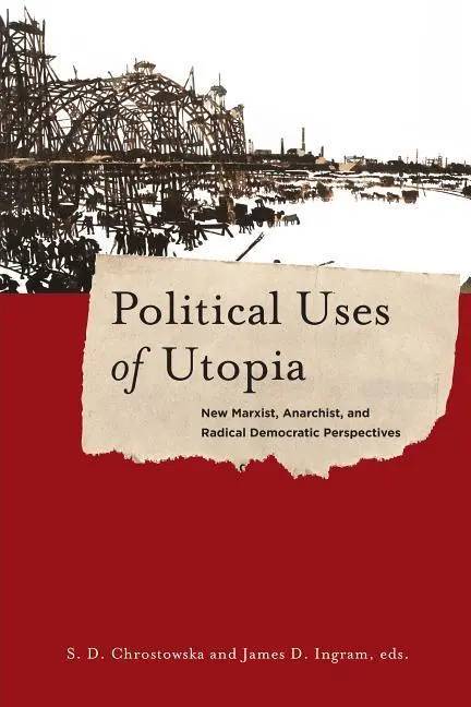 Cover: 9780231179591 | Political Uses of Utopia | S. D. Chrostowska (u. a.) | Taschenbuch
