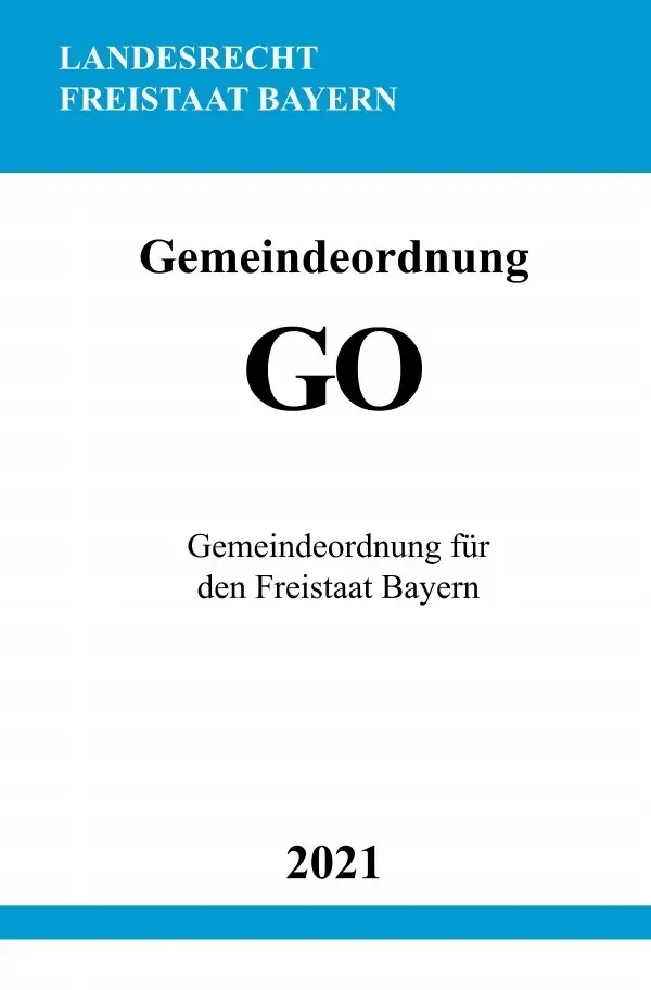 Cover: 9783754909591 | Gemeindeordnung (GO) | Gemeindeordnung für den Freistaat Bayern | Buch