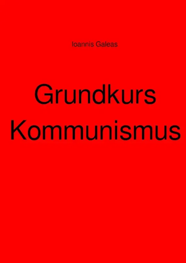 Cover: 9783756509591 | Grundkurs Kommunismus | DE | Ioannis Galeas | Taschenbuch | 112 S.
