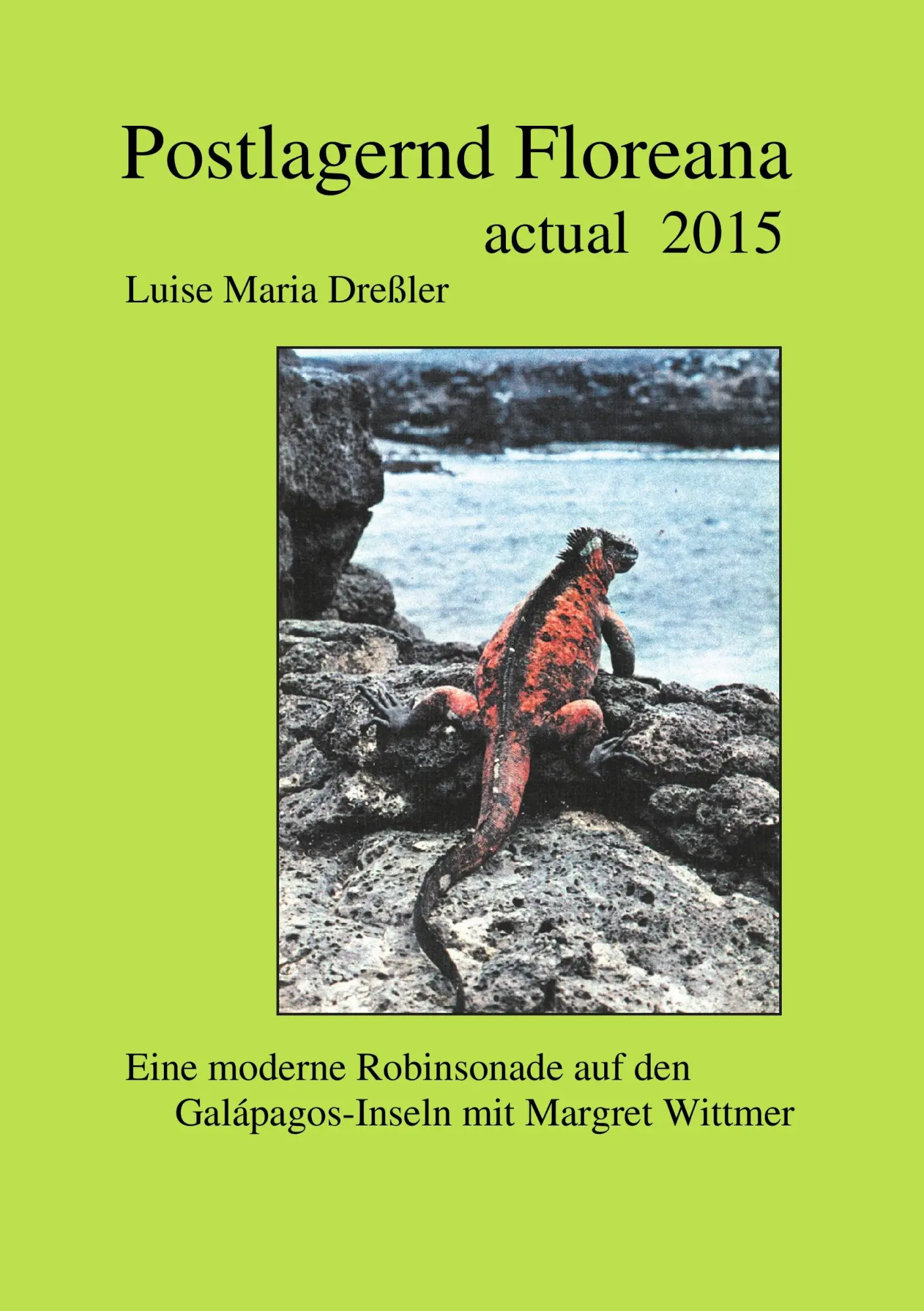 Cover: 9783831129591 | Postlagernd Floreana Actual 2015 | Luise Maria Dreßler | Taschenbuch