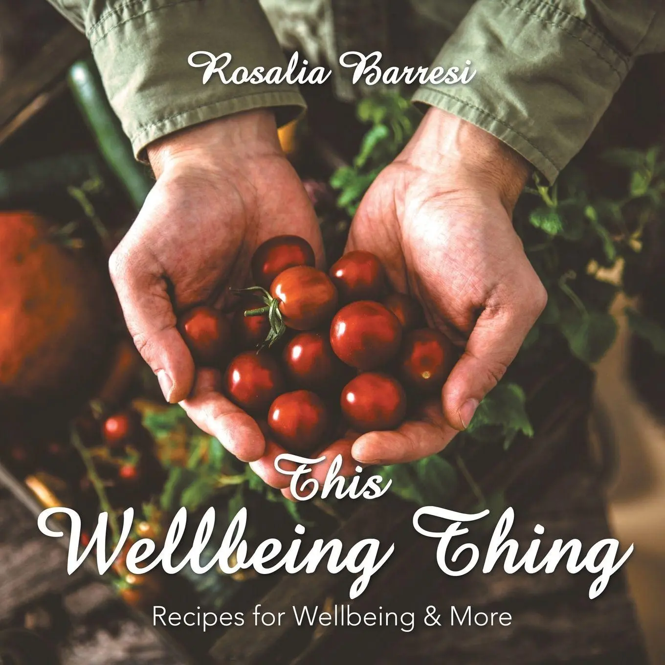 Cover: 9781728389691 | This Wellbeing Thing | Recipes for Wellbeing &amp; More | Rosalia Barresi