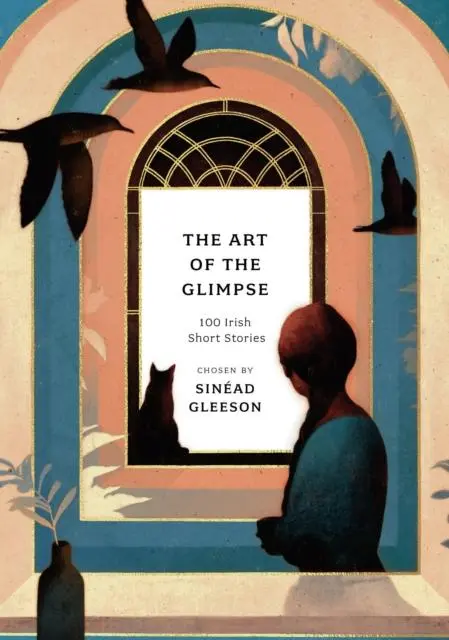 Cover: 9781800249691 | The Art of the Glimpse | 100 Irish short stories | Sinead Gleeson